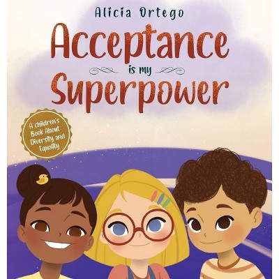 Acceptance is my Superpower - by  Alicia Ortego (Hardcover)