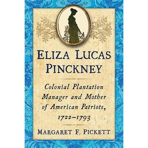 Eliza Lucas Pinckney - by  Margaret F Pickett (Paperback) - 1 of 1