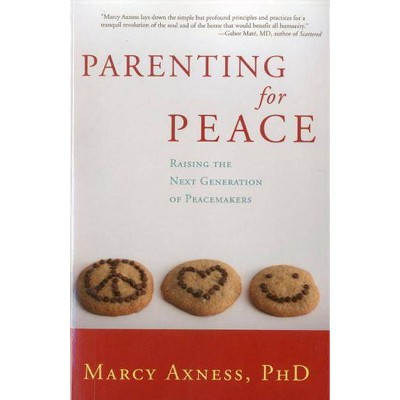 Parenting for Peace - by  Marcy Axness (Paperback)