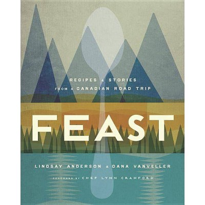 Feast - by  Lindsay Anderson & Dana Vanveller (Hardcover)