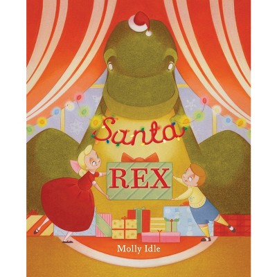 Santa Rex - (A Rex Book) by  Molly Idle (Hardcover)