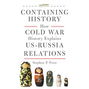 Containing History - by  Stephen P Friot (Hardcover) - 1 of 1