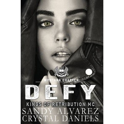 Defy - by  Crystal Daniels & Sandy Alvarez (Paperback)