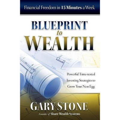 Blueprint to Wealth - by  Gary Stone (Paperback)