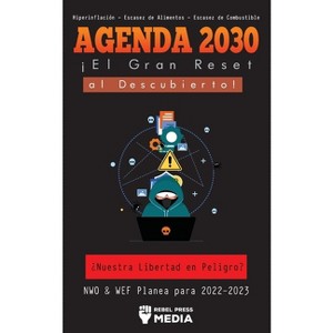 Agenda 2030 - ¡El Gran Reset al Descubierto! - (Deep State Elite Uncovered) by  Rebel Press Media (Paperback) - 1 of 1