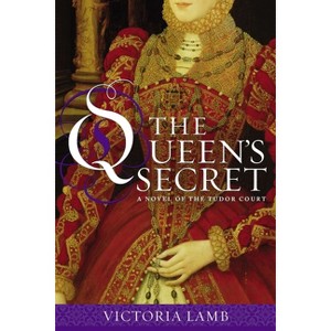 The Queen's Secret - (Novel of the Tudor Court) by  Victoria Lamb (Paperback) - 1 of 1