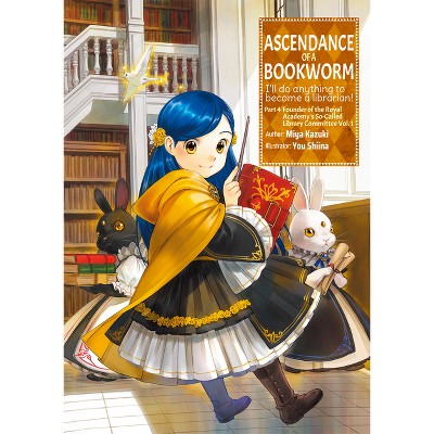 Ascendance of a Bookworm: Part 4 Volume 1 (Light Novel) - (Ascendance of a Bookworm (Light Novel)) by  Miya Kazuki (Paperback)