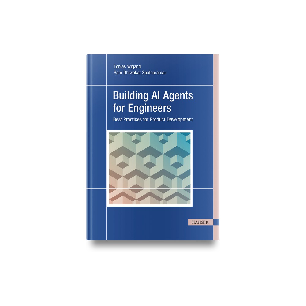 Building AI Agents for Engineers - by Tobias Wigand & Ram Dhiwakar Seetharaman (Paperback)