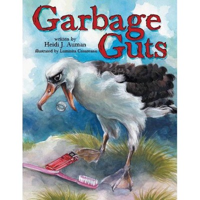 Garbage Guts - by  Heidi J Auman (Paperback)