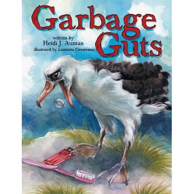 Garbage Guts - by  Heidi J Auman (Paperback)