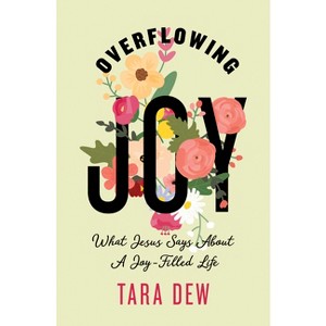 Overflowing Joy - by  Tara Dew (Paperback) - 1 of 1