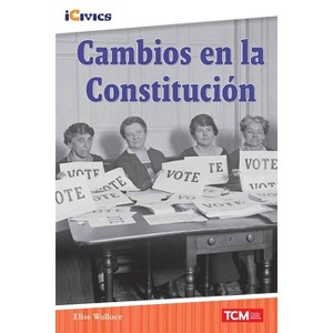 Cambios En La Constitución - (Icivics) by  Elise Wallace (Paperback) - 1 of 1