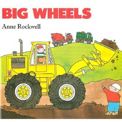 Big Wheels - by  Anne Rockwell (Board Book)