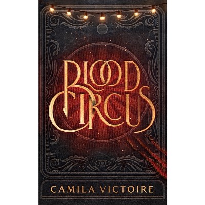 Blood Circus - by Camila Victoire