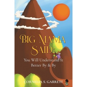 Big Mama Said - by  Cornelia S Garrett (Paperback) - 1 of 1