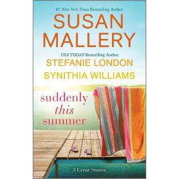 Suddenly This Summer - by  Susan Mallery & Synithia Williams & Stefanie London (Paperback)