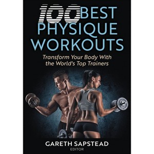 100 Best Physique Workouts - by  Gareth Sapstead (Paperback) - 1 of 1