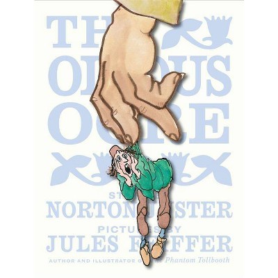 The the Odious Ogre - by  Norton Juster (Hardcover)