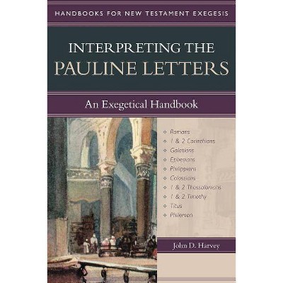 Interpreting the Pauline Letters - (Handbooks for New Testament Exegesis) by  John Harvey (Paperback)