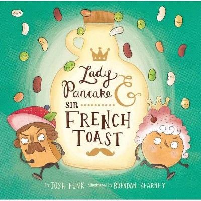 Lady Pancake & Sir French Toast, 1 - by  Josh Funk (Hardcover)