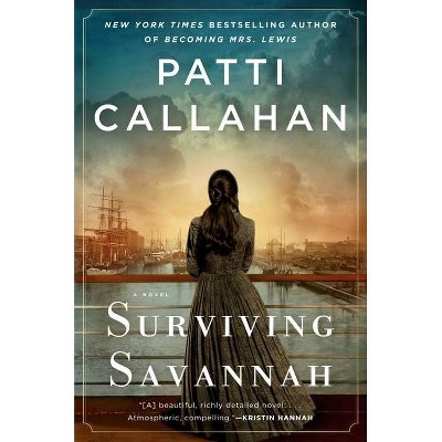 Surviving Savannah - by  Patti Callahan (Hardcover)