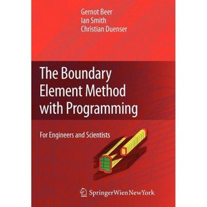 The Boundary Element Method with Programming - by  Gernot Beer & Ian Smith & Christian Duenser (Paperback) - 1 of 1