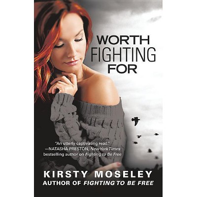 Worth Fighting for - by  Kirsty Moseley (Paperback)