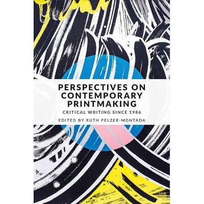 Perspectives on contemporary printmaking - by  Ruth Pelzer-Montada (Paperback)