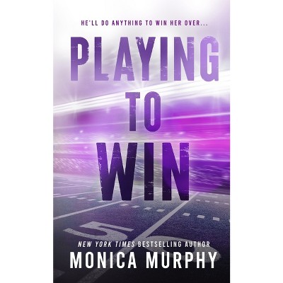 Playing to Win - by  Monica Murphy (Paperback)