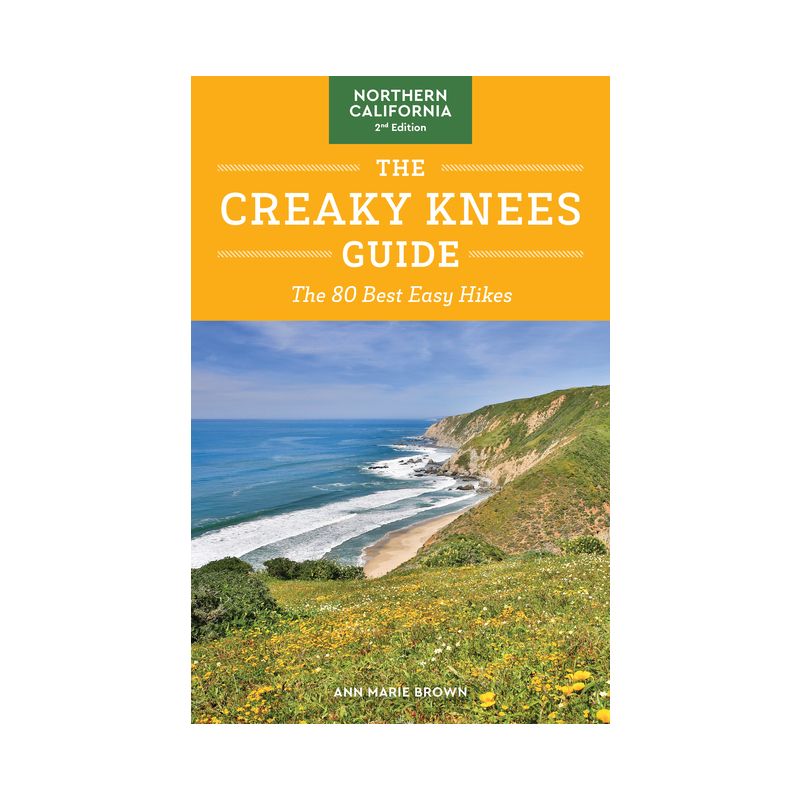 The Creaky Knees Guide Northern California, 2nd Edition - by  Ann Marie Brown (Paperback), 1 of 2