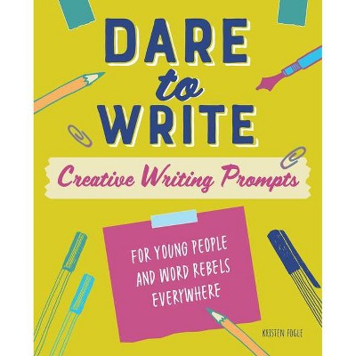 Dare to Write - by  Kristen Fogle (Paperback)