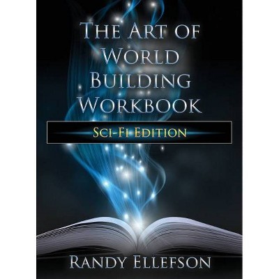 The Art of World Building Workbook - by  Randy Ellefson (Hardcover)