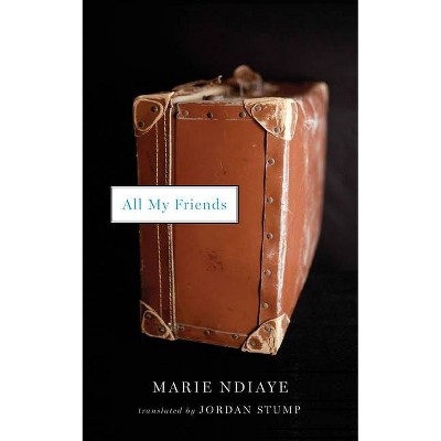 All My Friends - by  Marie Ndiaye (Paperback)