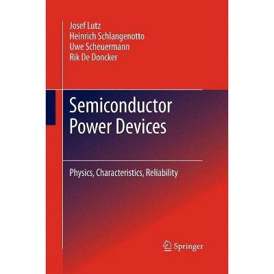 Semiconductor Power Devices - by  Josef Lutz & Heinrich Schlangenotto & Uwe Scheuermann & Rik De Doncker (Paperback)