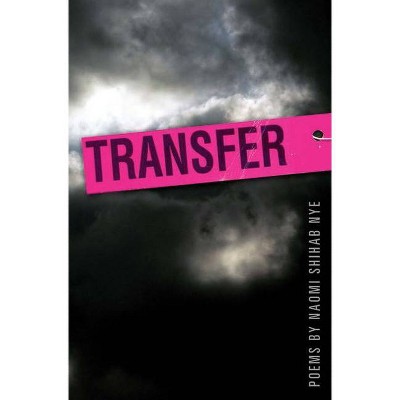 Transfer - (American Poets Continuum) by  Naomi Shihab Nye (Paperback)