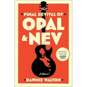 The Final Revival of Opal & Nev - by  Dawnie Walton (Hardcover) - 1 of 1
