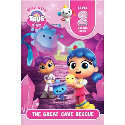 Read with True: The Great Cave Rescue (Level 2: Rising Star) - (True and the Rainbow Kingdom) (Paperback)