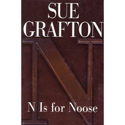 N Is for Noose - (Kinsey Millhone Alphabet Mysteries) by  Sue Grafton (Hardcover)