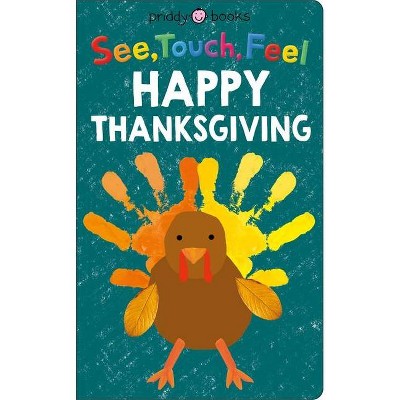 See Touch Feel: Happy Thanksgiving - (See, Touch, Feel) by  Roger Priddy (Board Book)