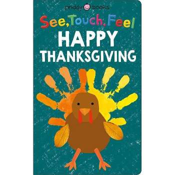 See Touch Feel: Happy Thanksgiving - (See, Touch, Feel) by  Roger Priddy (Board Book)