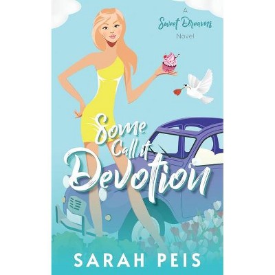 Some Call It Devotion - by  Sarah Peis (Paperback)