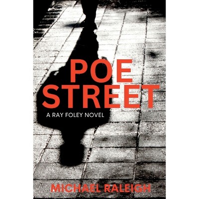 Poe Street - by  Michael Raleigh (Paperback)