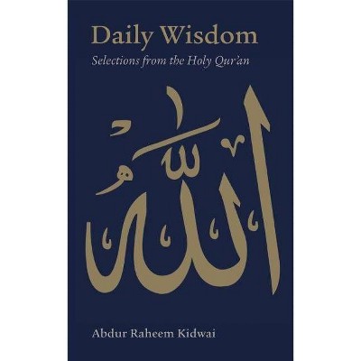 Daily Wisdom: Selections from the Holy Qur'an - (Hardcover)