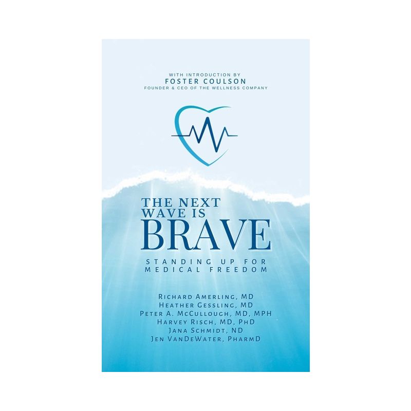 Next Wave Is Brave - by  Richard Amerling & Heather Gessling & Peter A McCullough & Harvey Risch & Jana Schmidt & Jen Vandewater (Hardcover), 1 of 2