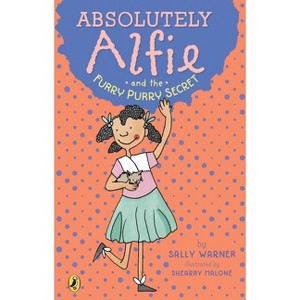 Absolutely Alfie And The Furry, Purry Secret - By Sally Warner ( Paperback ) - 1 of 1