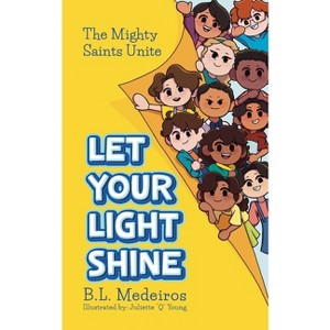 Let Your Light Shine - by  B L Medeiros (Paperback) - 1 of 1