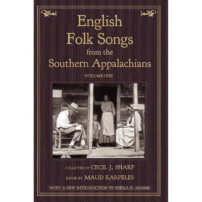 English Folk Songs from the Southern Appalachians, Vol 1 - by  Cecil J Sharp (Hardcover)