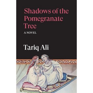 Shadows of the Pomegranate Tree - (Islam Quintet) by  Tariq Ali (Paperback) - 1 of 1