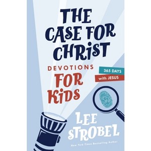 The Case for Christ Devotions for Kids - (Case For... Series for Kids) by  Lee Strobel (Hardcover) - 1 of 1