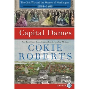 Capital Dames LP - Large Print by  Cokie Roberts (Paperback) - 1 of 1